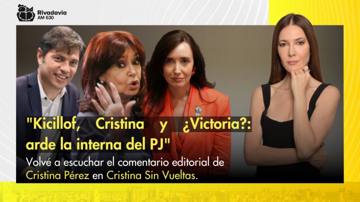 &quot;Kicillof, Cristina y ¿Victoria?: arde la interna del PJ&quot;