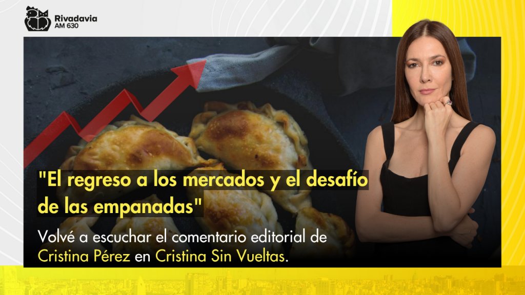 "El regreso a los mercados y el desafío de las empanadas"